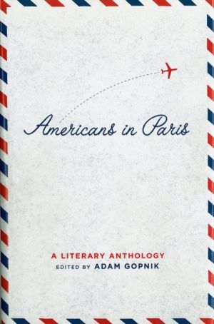 Americans in Paris: A Literary Anthology - A Library of America Special Pub