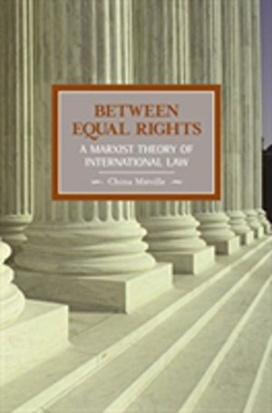 Between Equal Rights: A Marxist Theory Of International Law - Historical Ma