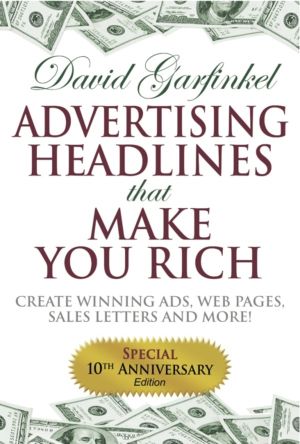 Advertising Headlines That Make You Rich - Create Winning Ads, Web Pages, S