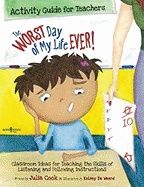 Worst Day Of My Life Ever! Activity Guide For Teachers : Classroom Ideas for Teaching the Skills of Listening and Following Instructions