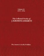 Collected Works Of J. Krishnamurti - Volume Ix 1955-1956 : The Answer Is In The Problem