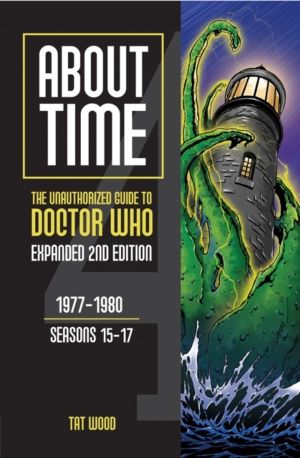 About Time 4: The Unauthorized Guide to Doctor Who (Seasons 15 to 17) [Seco