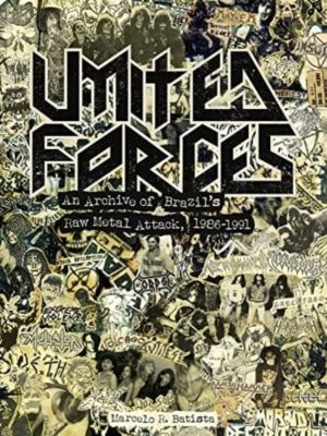 United Forces - An Archive of Brazil's Raw Metal Attack, 1986-1991