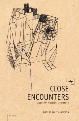 Close Encounters - Essays on Russian Literature