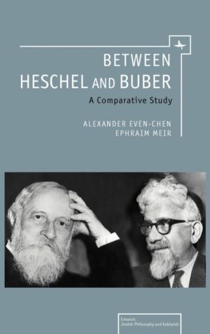 Between Heschel and Buber - A Comparative Study