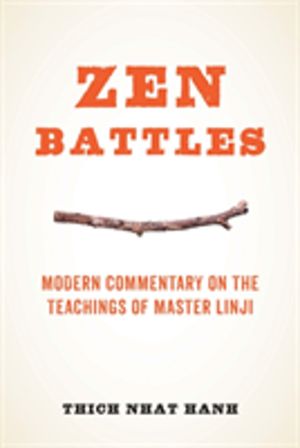 Zen Battles - Modern Commentary on the Teachings of Master Linji