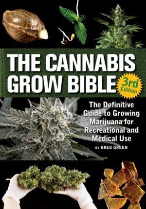 Cannabis Grow Bible - The Definitive Guide to Growing Marijuana for Recreat