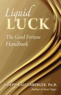 Liquid Luck : The Good Fortune Handbook