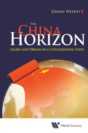 CHINA HORIZON, THE: GLORY AND DREAM OF A CIVILIZATIONAL STATE