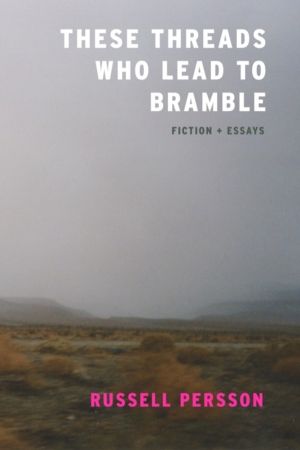 These Threads Who Lead to Bramble - Essays