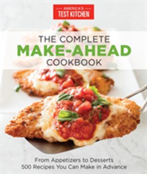 Complete Make-Ahead Cookbook - From Appetizers to Desserts 500 Recipes You