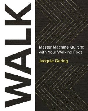 Walk - master machine quilting with your walking foot