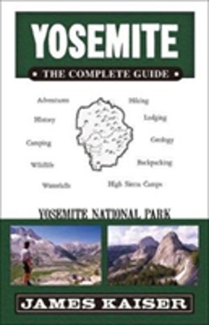 Yosemite: The Complete Guide - Yosemite National Park