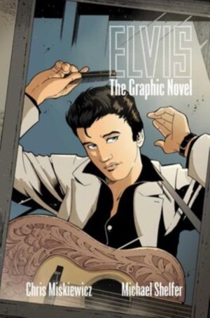 Elvis: The Official Graphic Novel - Softcover
