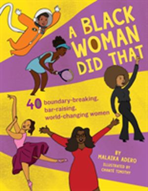 Black Woman Did That - 40 Boundary-Breaking, Bar-Raising, World-Changing Wo