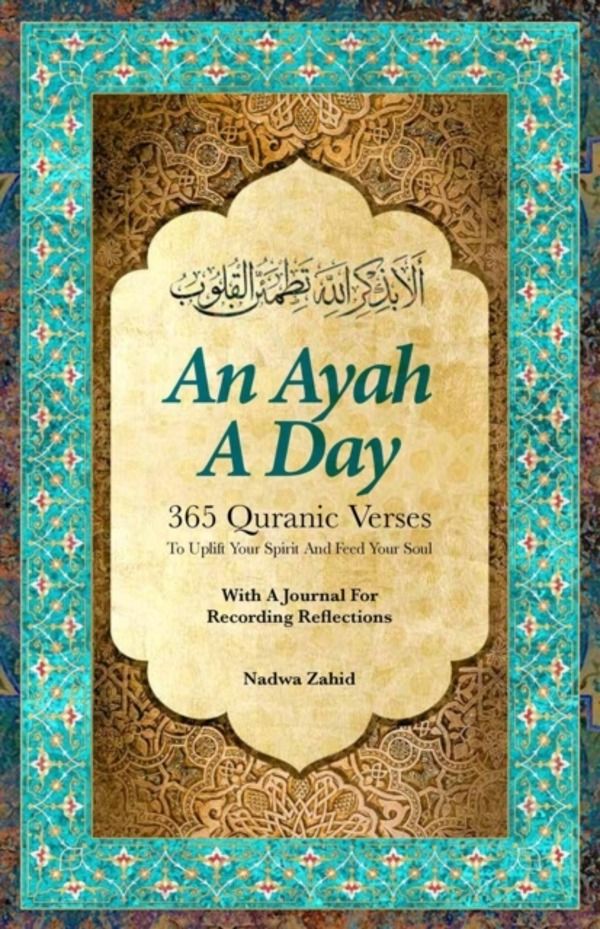 Ayah a Day - 365 Quranic Verses To Uplift Your Spirit and Feed Your Soul