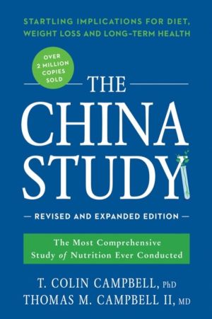 China Study: Revised and Expanded Edition - The Most Comprehensive Study of