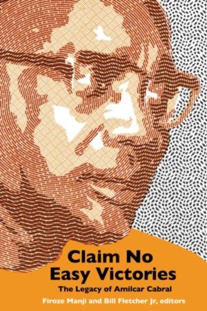 Claim No Easy Victories - The Legacy of Amilcar Cabral - 2nd Edition