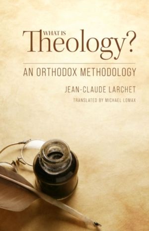 What Is Theology - An Orthodox Methodology