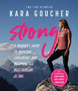 Strong - A Runner's Guide to Boosting Confidence and Becoming the Best Vers