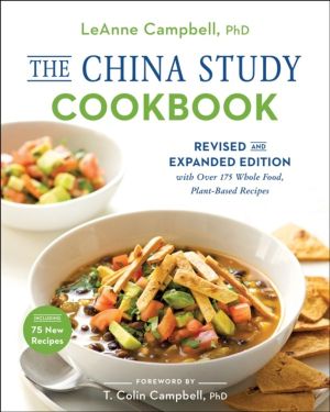 China Study Cookbook - Revised and Expanded Edition with Over 175 Whole Foo