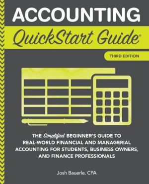 Accounting QuickStart Guide - The Simplified Beginner's Guide to Financial