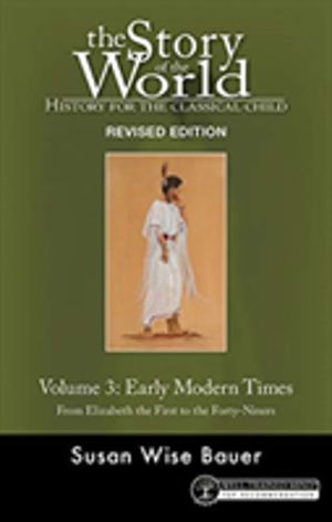 Story of the World, Vol. 3 Revised Edition - History for the Classical Chil