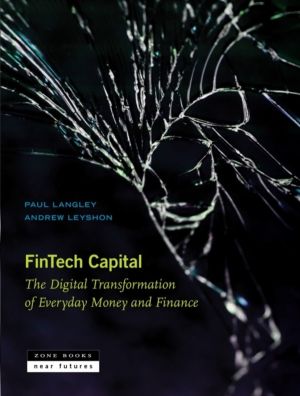 Fintech Capital - The Digital Transformation of Everyday Money and Finance