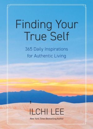Finding Your True Self - 365 Daily Inspirations for Authentic Living