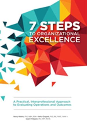 7 Steps to Organizational Excellence - A Practical, Interprofessional Appro