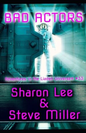 Bad Actors - Adventures in the Liaden Universe(R) Number 33