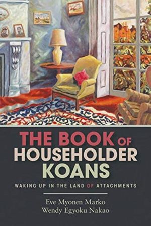 Book of Householder Koans - Waking Up in the Land of Attachments