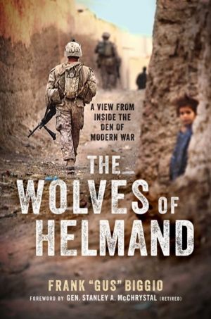 Wolves of Helmand - A View from Inside the Den of Modern War
