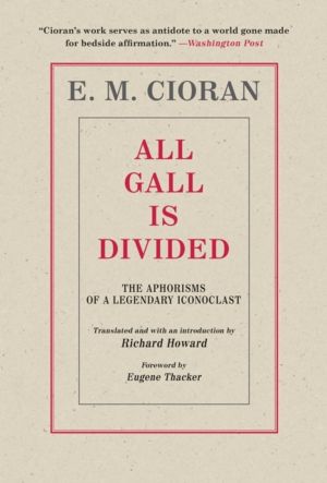 All Gall Is Divided - The Aphorisms of a Legendary Iconoclast
