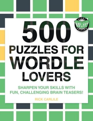 500 Puzzles for Wordle Lovers - Sharpen Your Skills with Fun, Challenging B