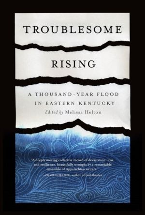 Troublesome Rising - A Thousand-Year Flood in Eastern Kentucky
