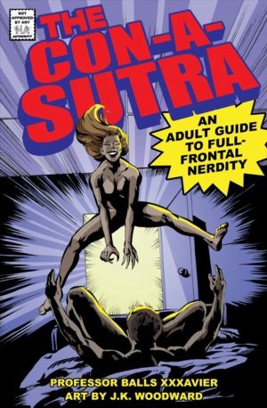 Con-a-Sutra - A Guide to Full-Frontal Nerdity