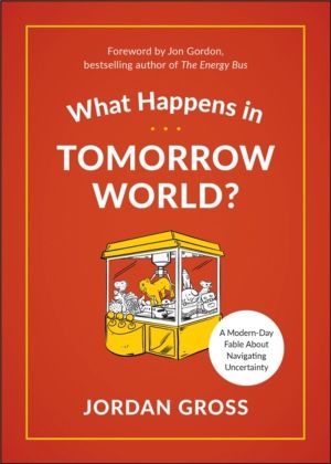 What Happens in Tomorrow World? - A Modern-Day Fable About Navigating Uncer