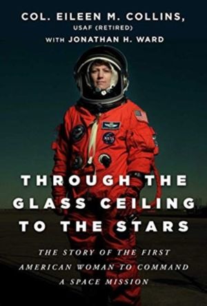 Through the Glass Ceiling to the Stars - The Story of the First American Wo