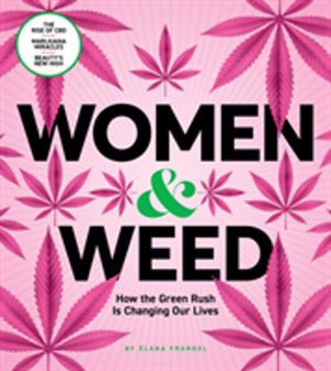 Women & Weed - How the Green Rush Is Changing Our Lives