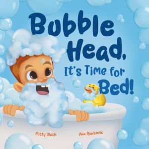 Bubble Head, It's Time for Bed! - A fun way to learn days of the week, hygi