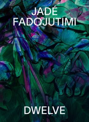 Jade  Fadojutimi - DWELVE: A Goosebump in Memory