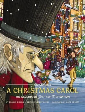 Christmas Carol - Kid Classics - The Illustrated Just-for-Kids Edition