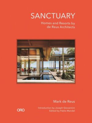 Sanctuary : Homes and Resorts by de Reus Architects