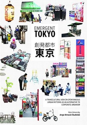 Emergent Tokyo - Designing the Spontaneous City