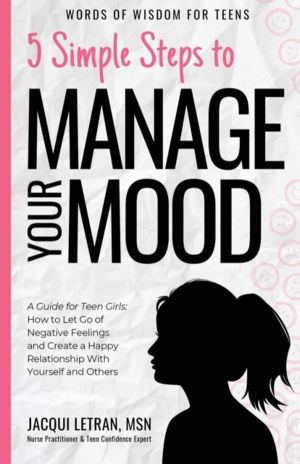 5 Simple Steps to Manage Your Mood - A Guide for Teen Girls: How to Let Go