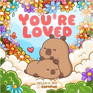 You Are Loved - A Capybara's Welcome