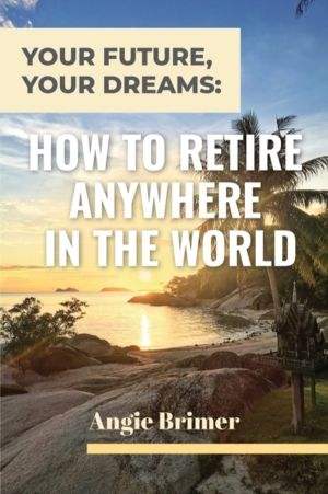 Your Future, Your Dreams - How to Retire Anywhere in the World