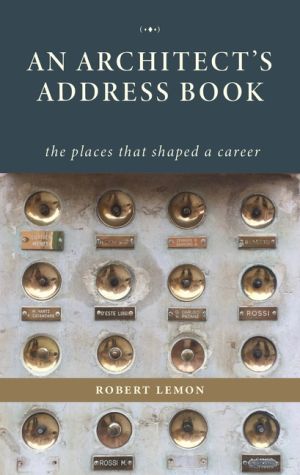 An Architects Address Book : The Places That Shaped a Career