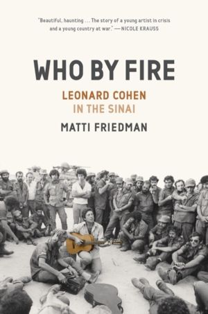 Who By Fire - War, Atonement, and the Resurrection of Leonard Cohen